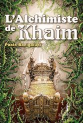 L'Alchimiste de Khaim - Paolo Bacigalupi