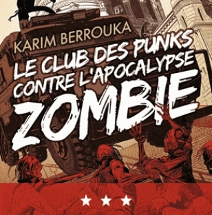 Le club des punks contre l'apocalypse zombie - Karim Berrouka