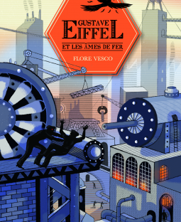 Gustave Eiffel et les âmes de fer - Flore Vesco